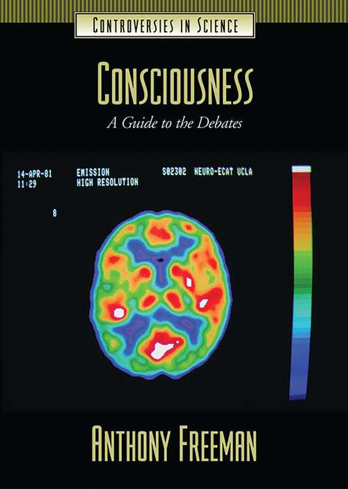 Book cover of Consciousness: A Guide to the Debates (Controversies in Science)