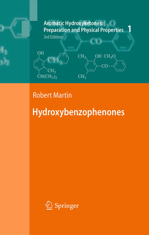 Book cover of Aromatic Hydroxyketones: Vol.1: Hydroxybenzophenones Vol.2: Hydroxyacetophenones I Vol.3: Hydroxyacetophenones II Vol.4: Hydroxypropiophenones, Hydroxyisobutyrophenones, Hydroxypivalophenones and Derivatives (3rd ed. 2011)