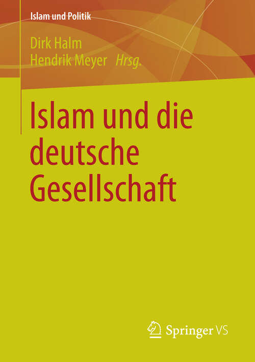 Book cover of Islam und die deutsche Gesellschaft (2013) (Islam und Politik)