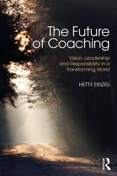 Book cover of The Future Of Coaching: Vision, Leadership And Responsibility In A Transforming World (PDF)