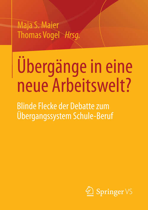 Book cover of Übergänge in eine neue Arbeitswelt?: Blinde Flecke der Debatte zum Übergangssystem Schule-Beruf (2013)