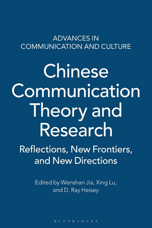 Book cover of Chinese Communication Theory and Research: Reflections, New Frontiers, and New Directions (Advances in Communication and Culture)