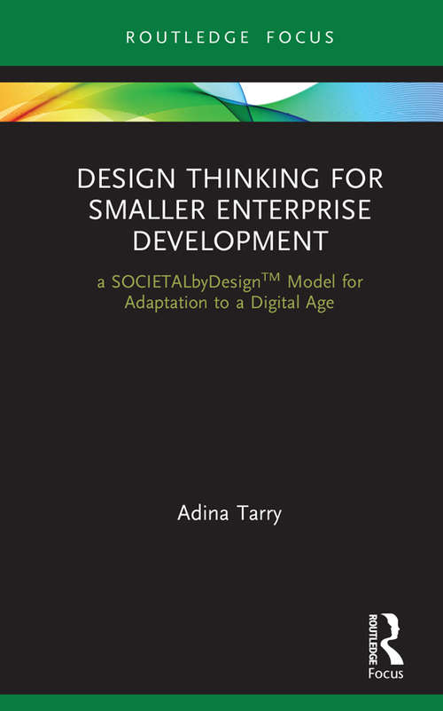 Book cover of Design Thinking for Smaller Enterprise Development: a SOCIETALbyDesign Model for Adaptation to a Digital Age