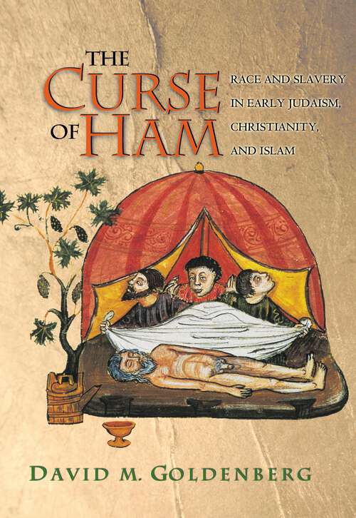 Book cover of The Curse of Ham: Race and Slavery in Early Judaism, Christianity, and Islam (Jews, Christians, and Muslims from the Ancient to the Modern World #19)