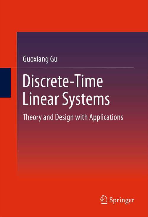 Book cover of Discrete-Time Linear Systems: Theory and Design with Applications (2012)