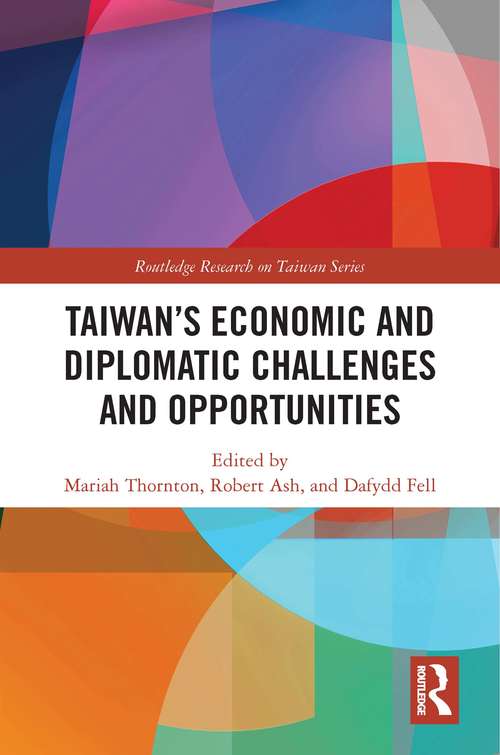 Book cover of Taiwan's Economic and Diplomatic Challenges and Opportunities (Routledge Research on Taiwan Series)