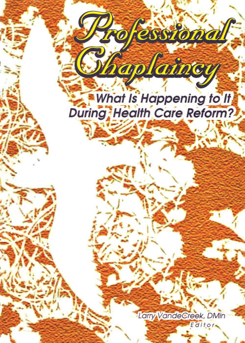 Book cover of Professional Chaplaincy: What Is Happening to It During Health Care Reform?