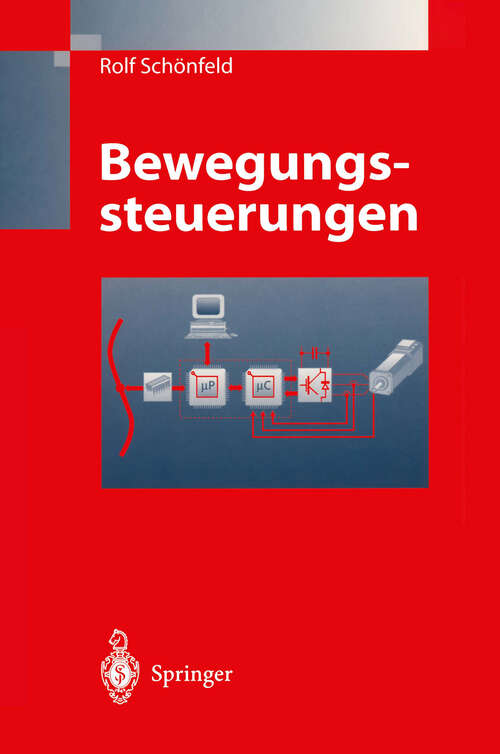 Book cover of Bewegungssteuerungen: Digitale Signalverarbeitung, Drehmomentsteuerung, Bewegungsablaufsteuerung, Simulation (1998)