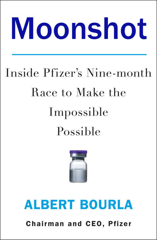 Book cover of Moonshot: Inside Pfizer's Nine-month Race To Make The Impossible Possible (ePub edition)