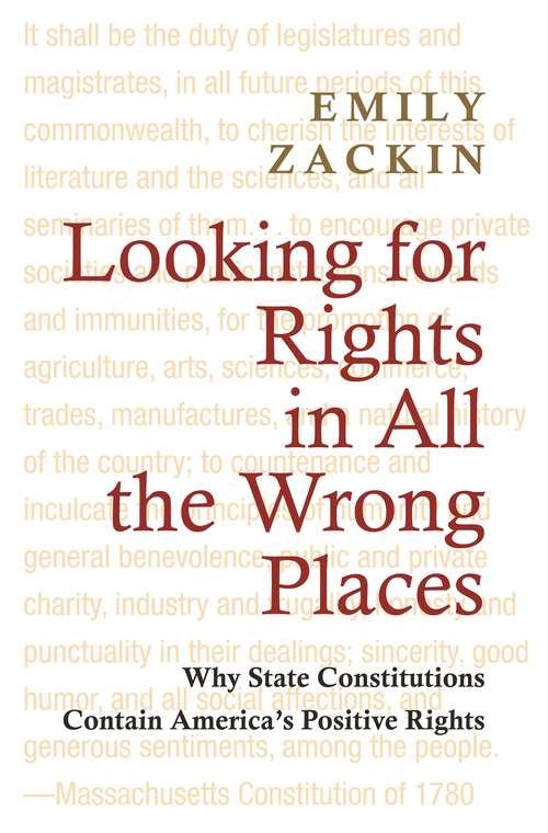 Book cover of Looking for Rights in All the Wrong Places: Why State Constitutions Contain America's Positive Rights