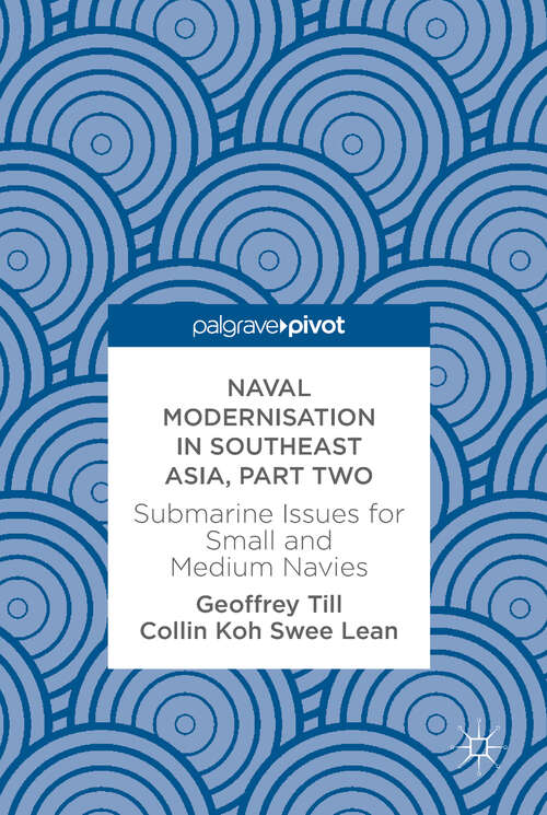 Book cover of Naval Modernisation in Southeast Asia, Part Two: Submarine Issues for Small and Medium Navies (1st ed. 2018)