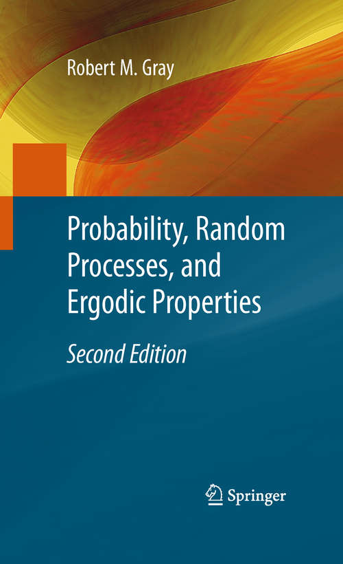 Book cover of Probability, Random Processes, and Ergodic Properties (2nd ed. 2009)