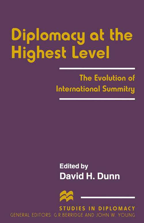 Book cover of Diplomacy at the Highest Level: The Evolution of International Summitry (1st ed. 1996) (Studies in Diplomacy)