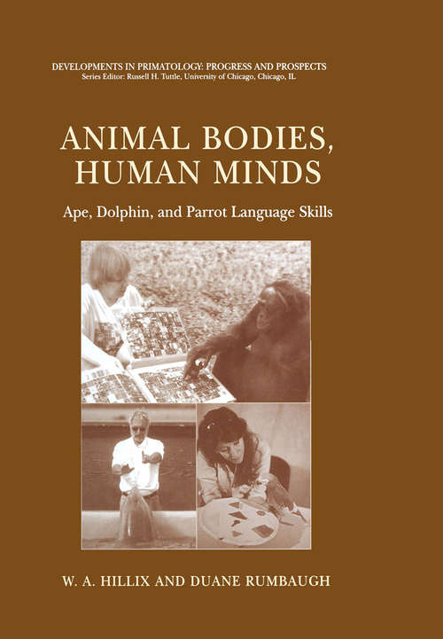 Book cover of Animal Bodies, Human Minds: Ape, Dolphin, and Parrot Language Skills (2004) (Developments in Primatology: Progress and Prospects)