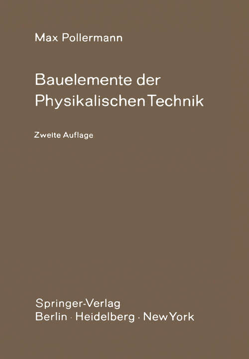 Book cover of Bauelemente der Physikalischen Technik: Ein Leitfaden zur Entwicklung von Forschungsapparaturen (2. Aufl. 1972)