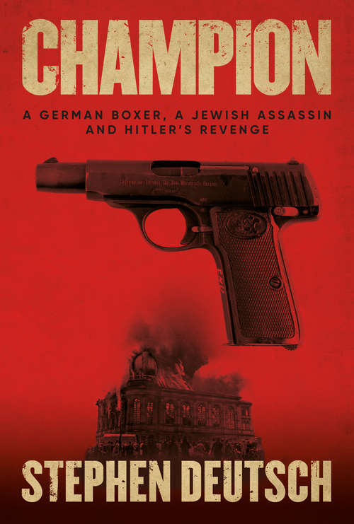 Book cover of Champion: A German Boxer, a Jewish Assassin and Hitler’s Revenge