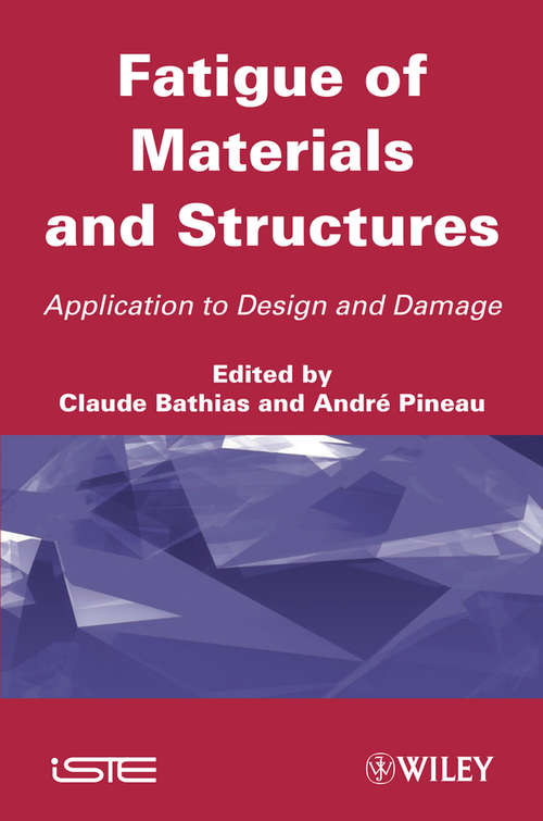 Book cover of Fatigue of Materials and Structures: Application to Design and Damage (Iste Ser.)