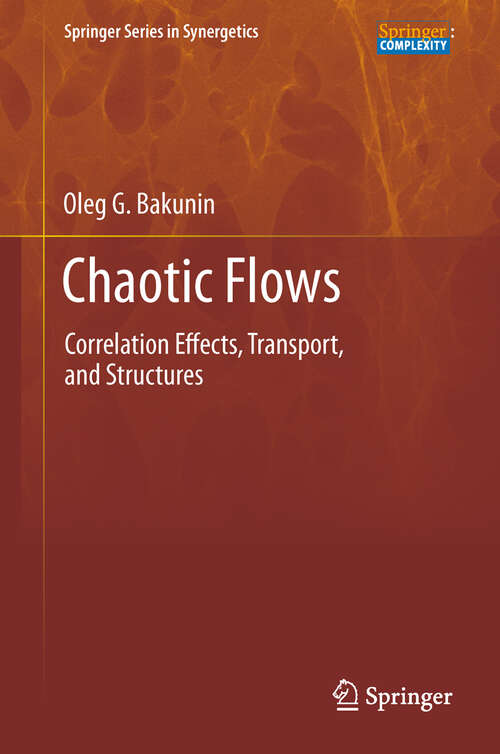 Book cover of Chaotic Flows: Correlation Effects, Transport, and Structures (2011) (Springer Series in Synergetics #10)