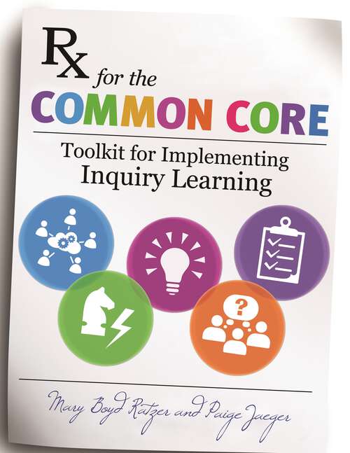 Book cover of Rx for the Common Core: Toolkit for Implementing Inquiry Learning