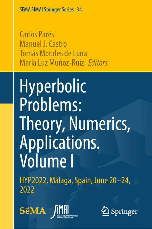 Book cover of Hyperbolic Problems: HYP2022, Málaga, Spain, June 20–24, 2022 (2024) (SEMA SIMAI Springer Series #34)
