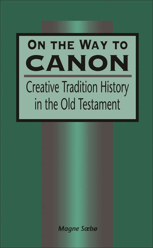 Book cover of On the Way to Canon: Creative Tradition History in the Old Testament (The Library of Hebrew Bible/Old Testament Studies)