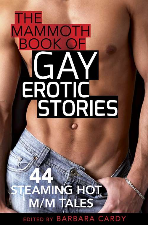 Book cover of The Mammoth Book of Gay Erotic Stories: 44 steaming hot M/M tales (Mammoth Books)