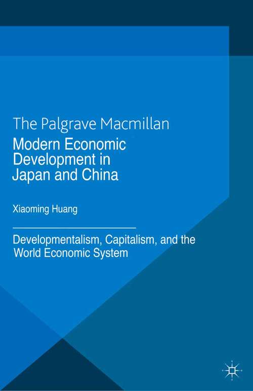 Book cover of Modern Economic Development in Japan and China: Developmentalism, Capitalism, and the World Economic System (2013) (International Political Economy Series)