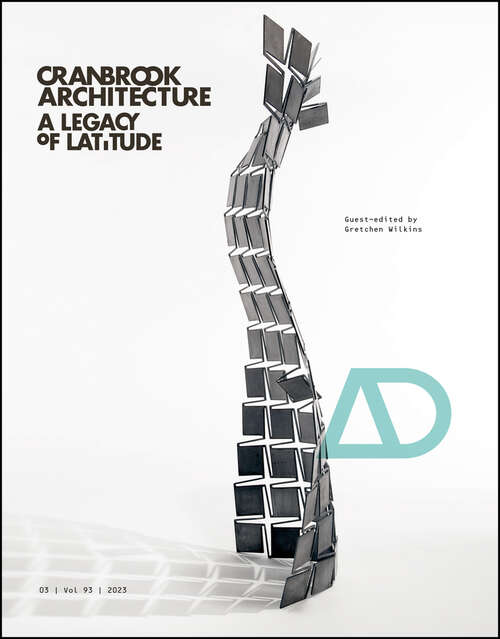 Book cover of Cranbrook Architecture: A Legacy of Latitude (Architectural Design)