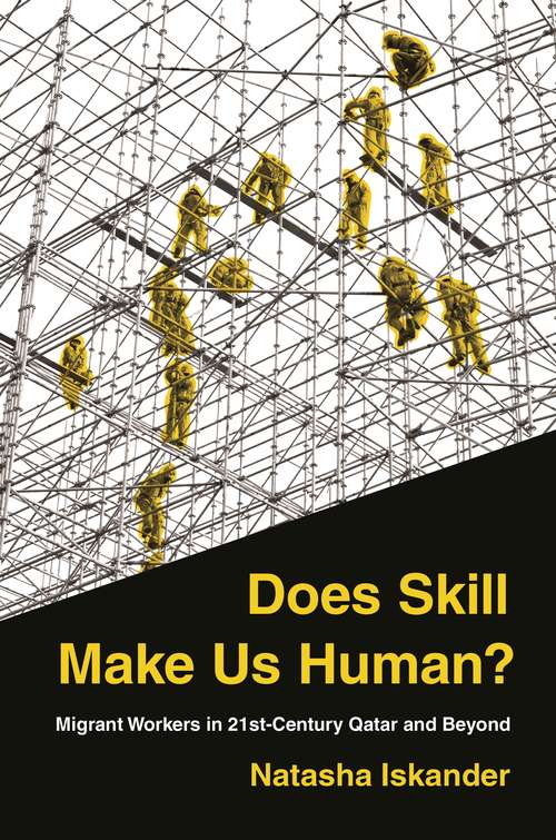 Book cover of Does Skill Make Us Human?: Migrant Workers in 21st-Century Qatar and Beyond