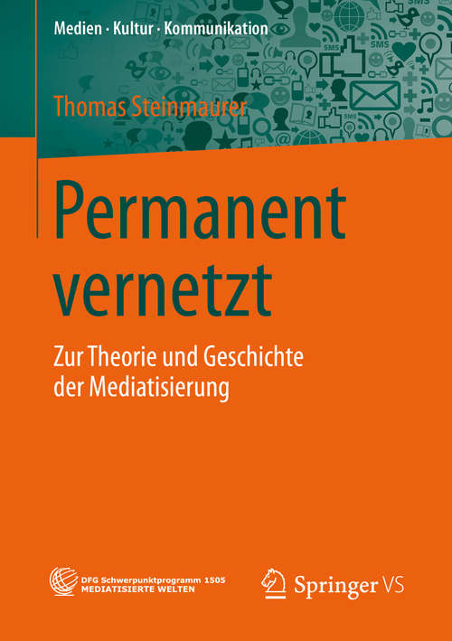 Book cover of Permanent vernetzt: Zur Theorie und Geschichte der Mediatisierung (1. Aufl. 2016) (Medien • Kultur • Kommunikation)