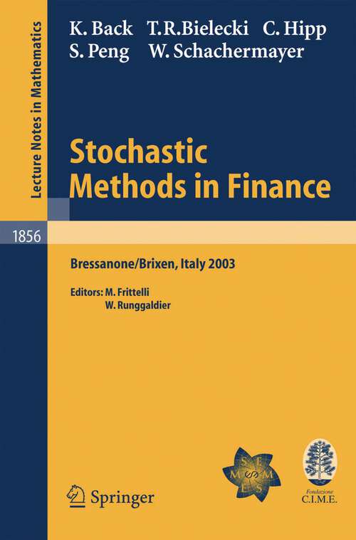 Book cover of Stochastic Methods in Finance: Lectures given at the C.I.M.E.-E.M.S. Summer School held in Bressanone/Brixen, Italy, July 6-12, 2003 (2004) (Lecture Notes in Mathematics #1856)