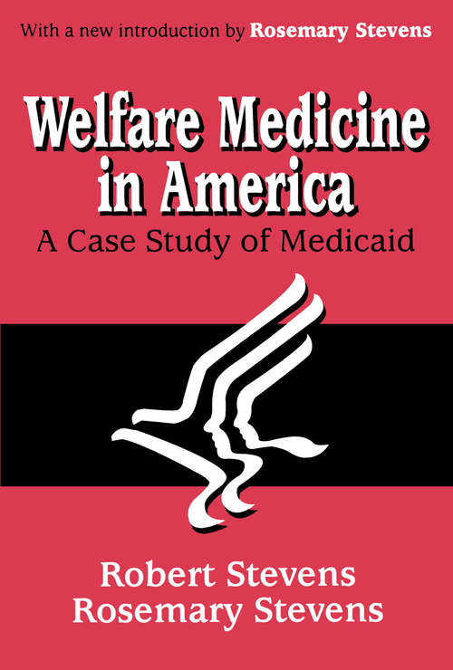 Book cover of Welfare Medicine in America: A Case Study of Medicaid