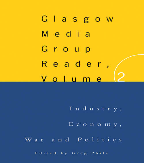 Book cover of The Glasgow Media Group Reader, Vol. II: Industry, Economy, War and Politics