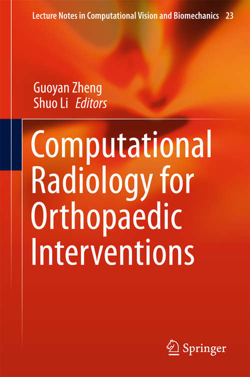 Book cover of Computational Radiology for Orthopaedic Interventions (1st ed. 2016) (Lecture Notes in Computational Vision and Biomechanics #23)