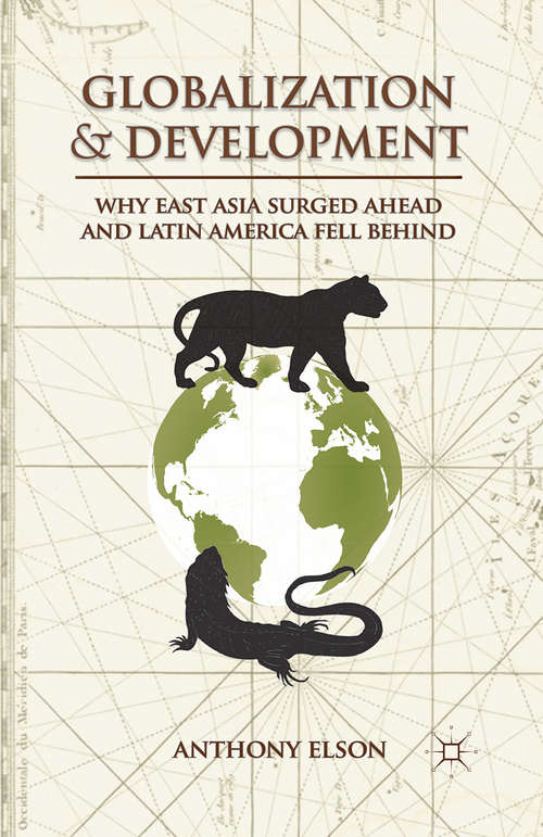 Book cover of Globalization and Development: Why East Asia Surged Ahead and Latin America Fell Behind (2013)