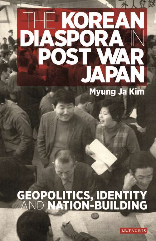 Book cover of The Korean Diaspora in Post War Japan: Geopolitics, Identity and Nation-Building (International Library of Twentieth Century History #20170530)