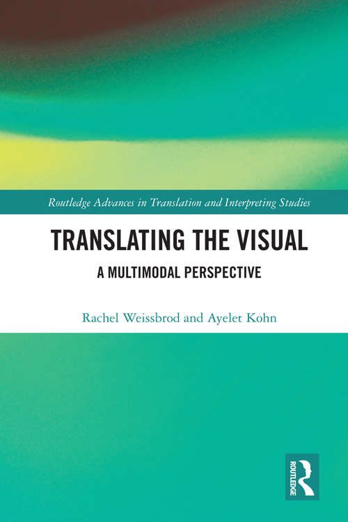 Book cover of Translating the Visual: A Multimodal Perspective (Routledge Advances in Translation and Interpreting Studies)