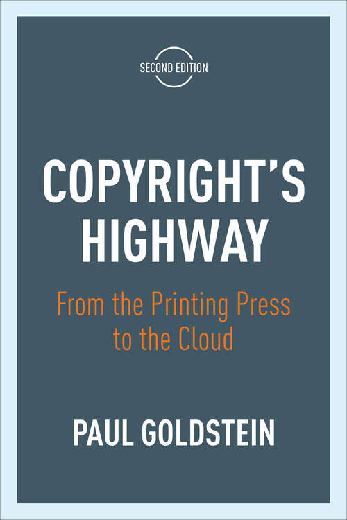 Book cover of Copyright's Highway: From the Printing Press to the Cloud, Second Edition