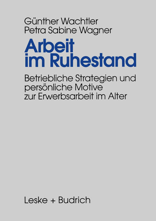 Book cover of Arbeit im Ruhestand: Betriebliche Strategien und persönliche Motive zur Erwerbsarbeit im Alter (1997)