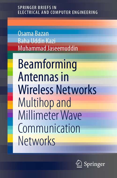 Book cover of Beamforming Antennas in Wireless Networks: Multihop and Millimeter Wave Communication Networks (1st ed. 2021) (SpringerBriefs in Electrical and Computer Engineering)