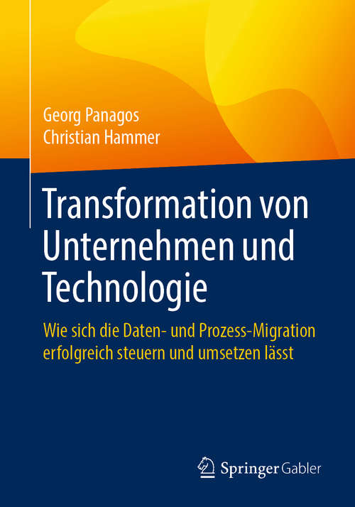 Book cover of Transformation von Unternehmen und Technologie: Wie sich die Daten- und Prozess-Migration erfolgreich steuern und umsetzen lässt (1. Aufl. 2019)