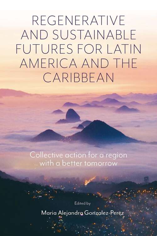 Book cover of Regenerative and Sustainable Futures for Latin America and the Caribbean: Collective action for a region with a better tomorrow