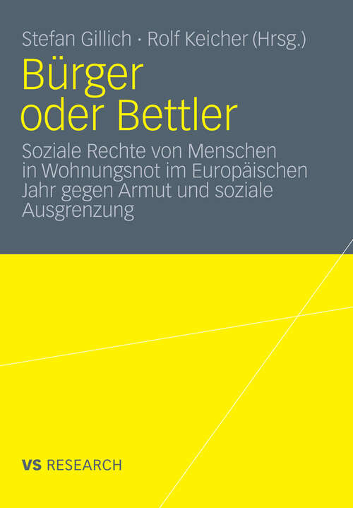 Book cover of Bürger oder Bettler: Soziale Rechte von Menschen in Wohnungsnot im Europäischen Jahr gegen Armut und soziale Ausgrenzung (2012)