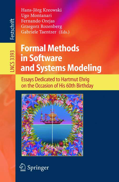 Book cover of Formal Methods in Software and Systems Modeling: Essays Dedicated to Hartmut Ehrig on the Occasion of His 60th Birthday (2005) (Lecture Notes in Computer Science #3393)