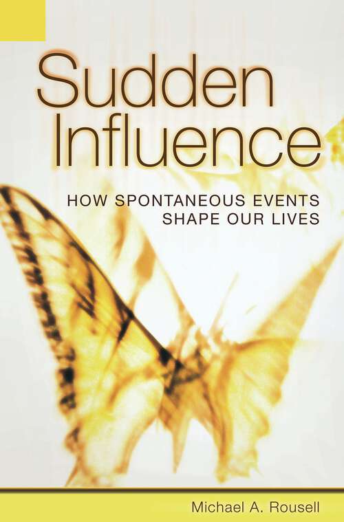 Book cover of Sudden Influence: How Spontaneous Events Shape Our Lives