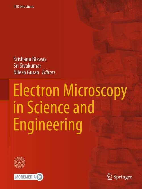 Book cover of Electron Microscopy in Science and Engineering (1st ed. 2022) (IITK Directions #6)