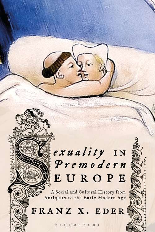 Book cover of Sexuality in Premodern Europe: A Social and Cultural History from Antiquity to the Early Modern Age