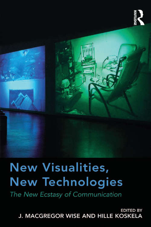 Book cover of New Visualities, New Technologies: The New Ecstasy of Communication