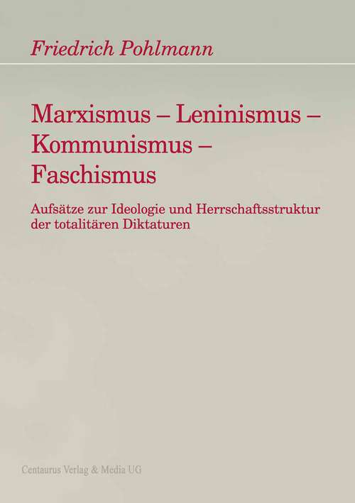 Book cover of Marxismus - Leninismus - Kommunismus - Faschismus: Aufsätze zur Ideologie und Herrschaftsstruktur der totalitären Diktaturen (1. Aufl. 1995) (Freiburger Arbeiten zur Soziologie der Diktatur)