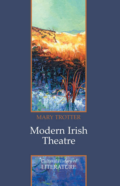 Book cover of Modern Irish Theatre (Polity Cultural History of Literature Series #4)